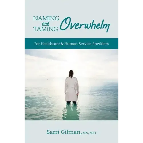 Naming and Taming Overwhelm: For Healthcare and Human Service Providers