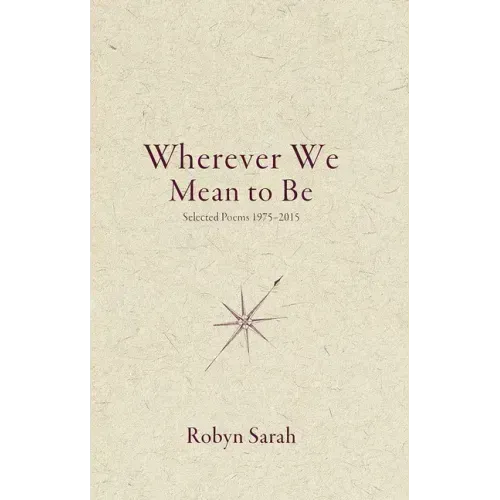 Wherever We Mean to Be: Selected Poems, 1975-2015