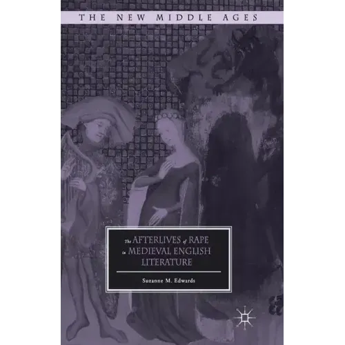 The Afterlives of Rape in Medieval English Literature