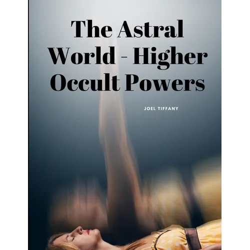 The Astral World - Higher Occult Powers