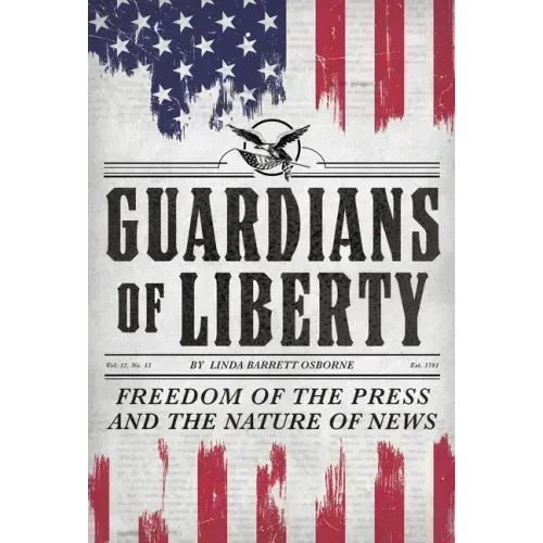 Guardians of Liberty: Freedom of the Press and the Nature of News