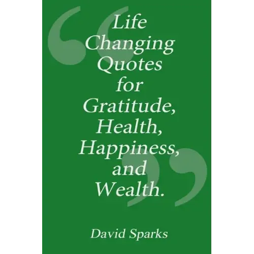 Life Changing Quotes for Gratitude, Health, Happiness and Wealth