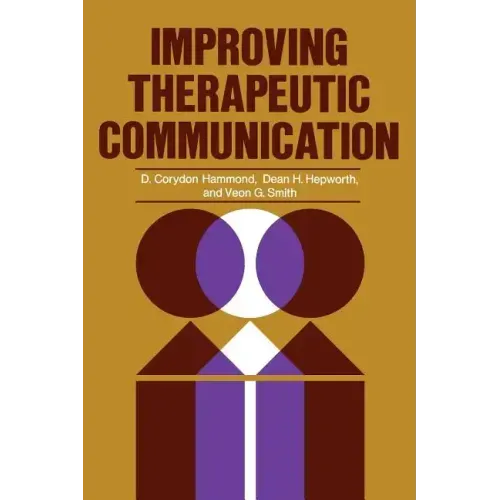 Improving Therapeutic Communication: A Guide for Developing Effective Techniques