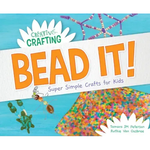 Bead It! Super Simple Crafts for Kids