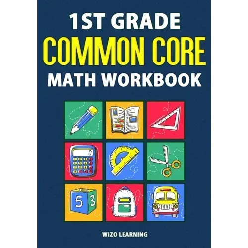 1st Grade Common Core Math Workbook: Daily Practice Questions & Answers That Help Students Succeed