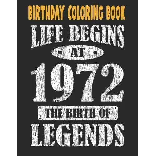 Birthday Coloring Book Life Begins At 1972 The Birth Of Legends: Easy, Relaxing, Stress Relieving Beautiful Abstract Art Coloring Book For Adults Colo
