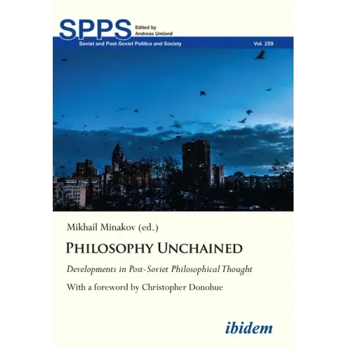 Philosophy Unchained: Developments in Post-Soviet Philosophical Thought
