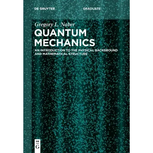 Quantum Mechanics: An Introduction to the Physical Background and Mathematical Structure
