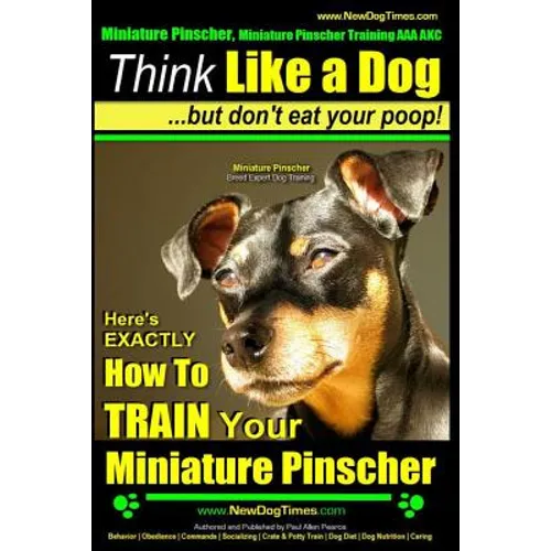 Miniature Pinscher, Miniature Pinscher Training AAA AKC Think Like a Dog But Don't Eat Your Poop! Miniature Pinscher Breed Expert Training: Here's EXA