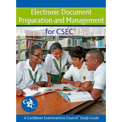Electronic Document Preparation and Management for Csec Study Guide: Covers Latest Csec Electronic Document Preparation and Management Syllabus.