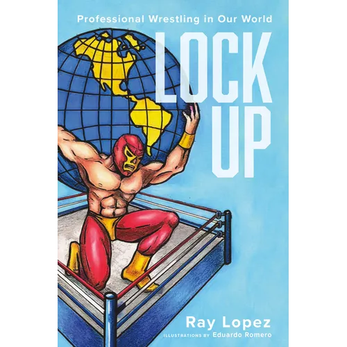 Lock Up: Professional Wrestling in Our World
