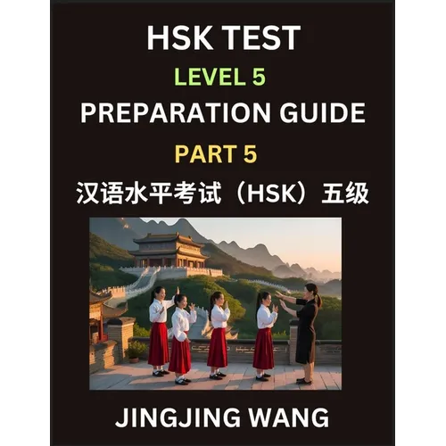 HSK Test Level 5 Course Preparation Guide (Part 5)- A Beginner's Course Study Material to Self-learn Mandarin Chinese Characters, Words, Example Sente