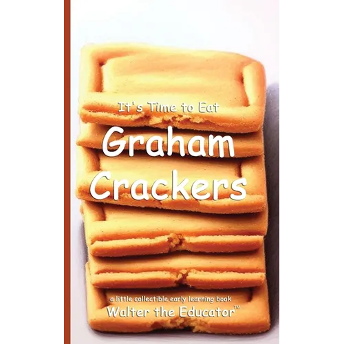 It's Time to Eat Graham Crackers