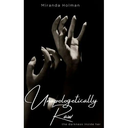 Unapologetically Raw: The Darkness Inside Her