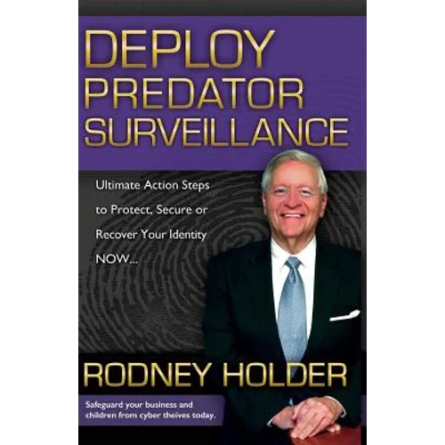 Deploy Predator Surveillance!: Protect, Secure or Recover Your Identity Now