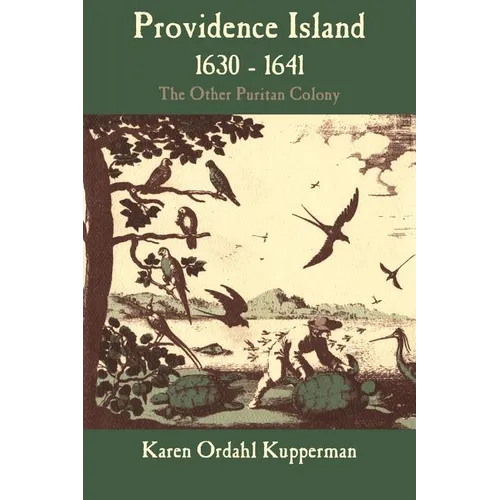 Providence Island, 1630 1641: The Other Puritan Colony
