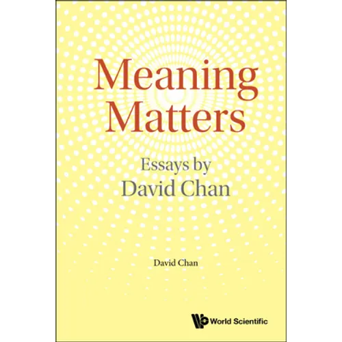Meaning Matters: Essays by David Chan