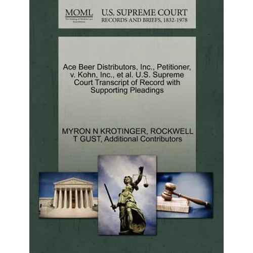 Ace Beer Distributors, Inc., Petitioner, V. Kohn, Inc., et al. U.S. Supreme Court Transcript of Record with Supporting Pleadings