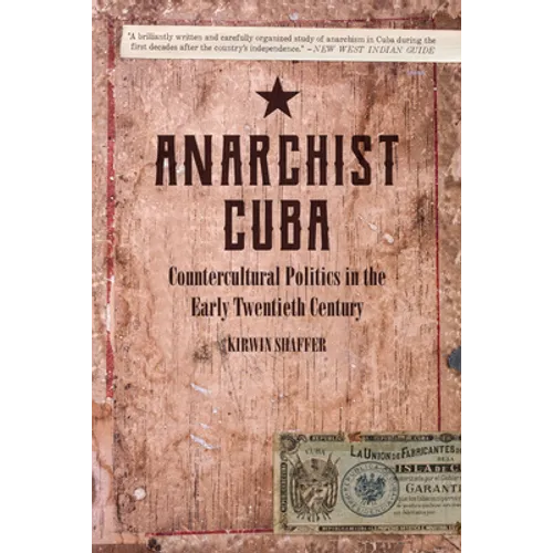 Anarchist Cuba: Countercultural Politics in the Early Twentieth Century