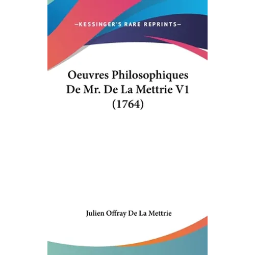 Oeuvres Philosophiques De Mr. De La Mettrie V1 (1764)