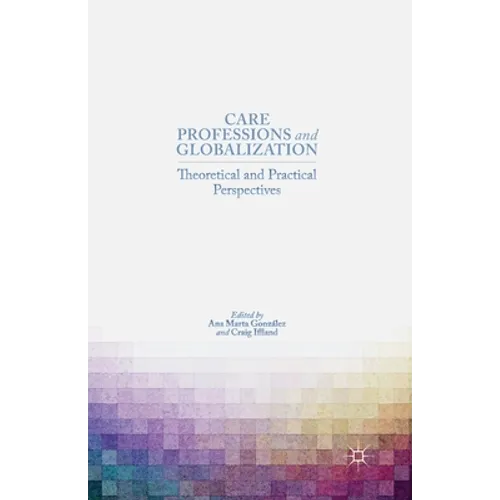 Care Professions and Globalization: Theoretical and Practical Perspectives
