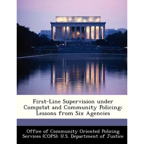 First-Line Supervision Under Compstat and Community Policing: Lessons from Six Agencies