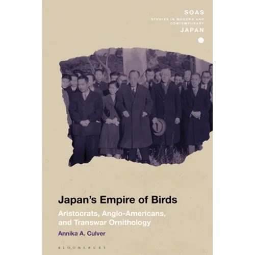 Japan's Empire of Birds: Aristocrats, Anglo-Americans, and Transwar Ornithology