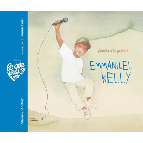 Emmanuel Kelly - ¡Sueña a Lo Grande! (Emmanuel Kelly - Dream Big!)