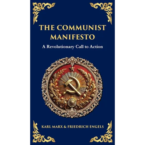 The Communist Manifesto: A Revolutionary Call to Action (Deluxe Hardbound Edition)