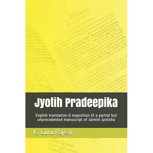 Jyotih Pradeepika: English Translation & Exposition of a Partial But Unprecedented Manuscript of Jaimini Jyotisha
