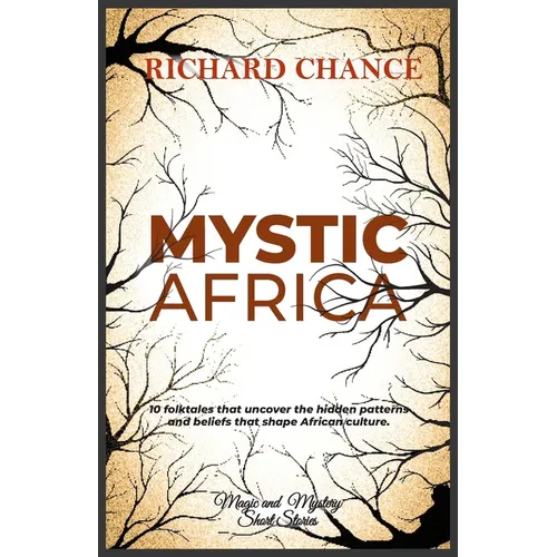 Mystic Africa: Traditional short stories on magic, monsters, witches and superhumans.