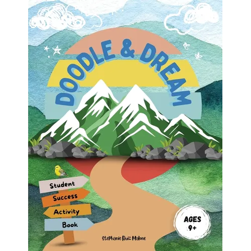 Doodle & Dream: Student Success Activity Book for Goal-Setting and Motivation Age 9+
