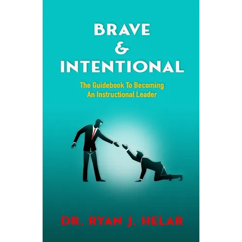 Brave & Intentional: The Guidebook To Becoming An Instructional Leader