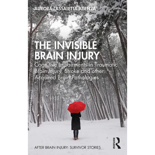 The Invisible Brain Injury: Cognitive Impairments in Traumatic Brain Injury, Stroke and other Acquired Brain Pathologies
