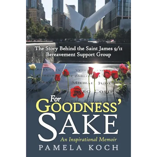 For Goodness' Sake: The Story Behind the Saint James 9/11 Bereavement Support Group