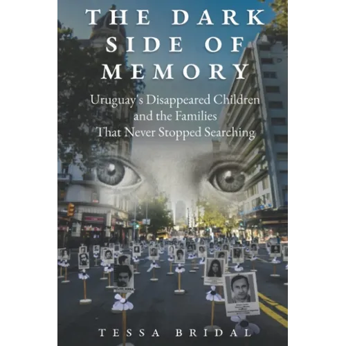 The Dark Side of Memory: Uruguay's Disappeared Children and the Families that Never Stopped Searching