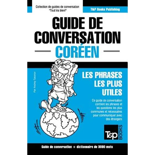 Guide de conversation Français-Coréen et vocabulaire thématique de 3000 mots