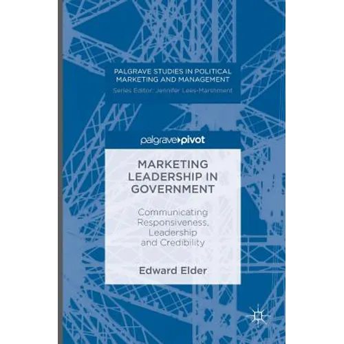 Marketing Leadership in Government: Communicating Responsiveness, Leadership and Credibility