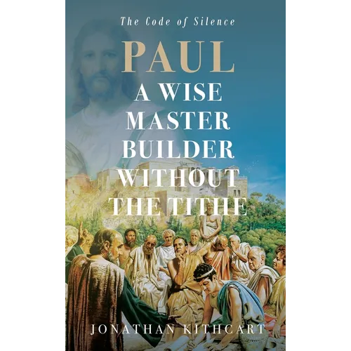 Paul A Wise Master Builder Without the Tithe