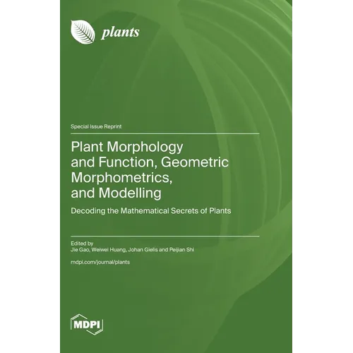 Plant Morphology and Function, Geometric Morphometrics, and Modelling: Decoding the Mathematical Secrets of Plants