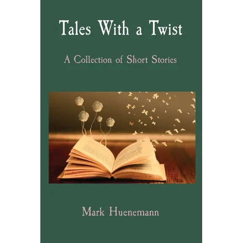 Tales With a Twist: A Collection of Short Stories