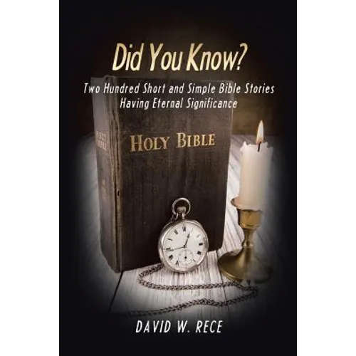 Did You Know?: Two Hundred Short and Simple Bible Stories Having Eternal Significance