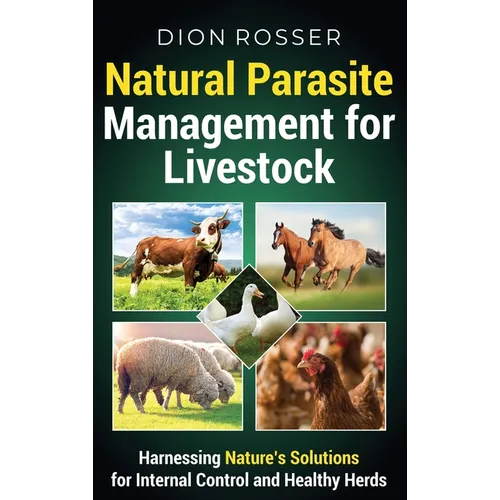 Natural Parasite Management for Livestock: Harnessing Nature's Solutions for Internal Control and Healthy Herds