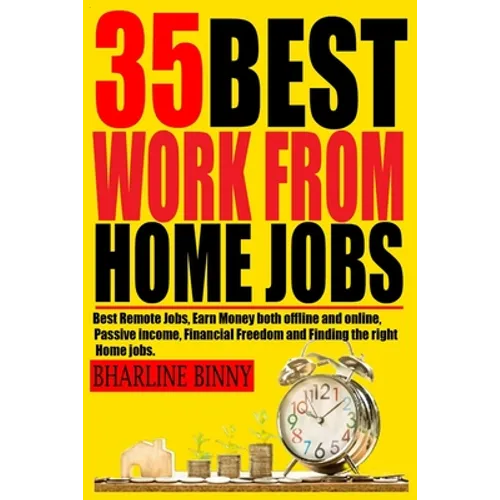 35 Best Work from Home Jobs: Best Remote Jobs, Earn money Both online and offline, Passive Income, Financial Freedom and Finding the right Home jobs.