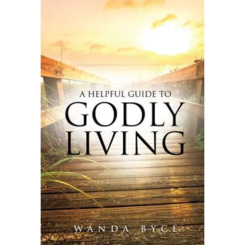 A Helpful Guide to Godly Living