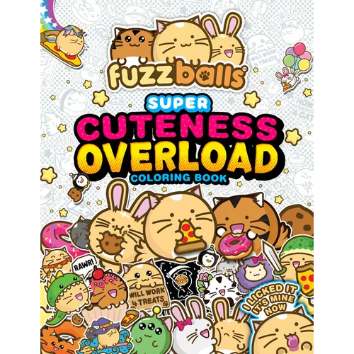 Fuzzballs Super Cuteness Overload Coloring Book: Join the Fuzzballs' Adventures with Silly Scenes, Fun Comics, and Cozy Patterns