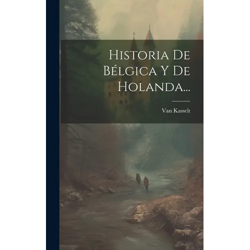 Historia De Bélgica Y De Holanda...
