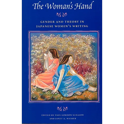 The Woman's Hand: Gender and Theory in Japanese Women's Writing