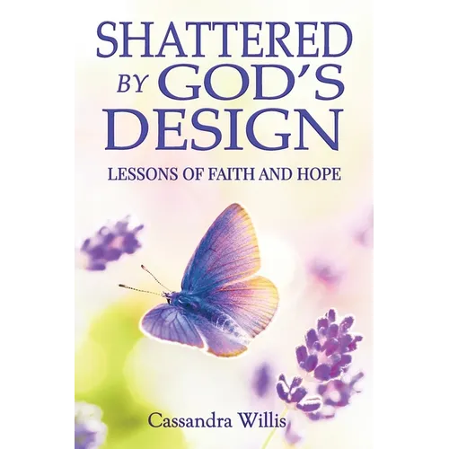 Shattered by God's Design