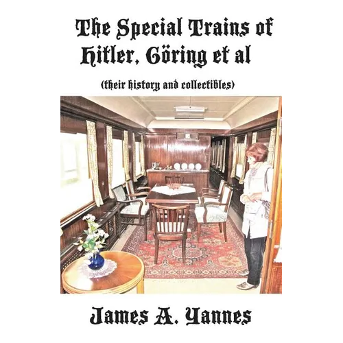 The Special Trains of Hitler, Göring et al: (their history and collectibles)